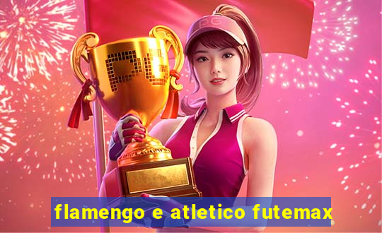 flamengo e atletico futemax